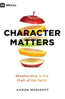 Character Matters: Shepherding in the Fruit of the Spirit
