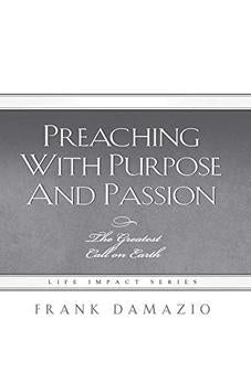 Preaching With Purpose And Passion (Life Impact) 9781593830366