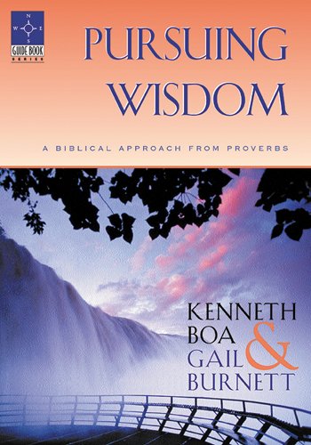 Pursuing Wisdom: A Biblical Approach From Proverbs (Guidebook) 9781576831212