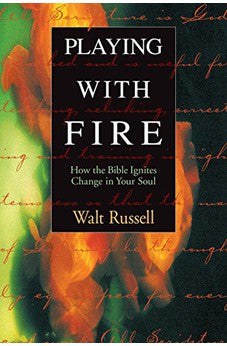 Playing with Fire: How the Bible Ignites Change in Your Soul 9781576831427