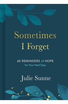 Sometimes I Forget: 60 Reminders of Hope for Your Hard Days