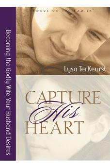 Capture His Heart: Becoming the Godly Wife Your Husband Desires 9780802440402