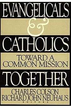 Evangelicals and Catholics Together: Toward a Common Mission 9780849938603