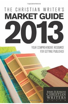 The Christian Writer's Market Guide 2013: Your Comprehensive Resource for Getting Published 9781414376400