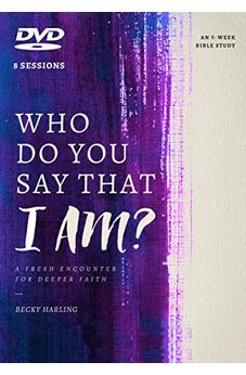 Who Do You Say That I AM?: A Fresh Encounter for Deeper Faith