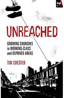 Unreached: Growing Churches In Working-Class And Deprived Areas 9781844746033