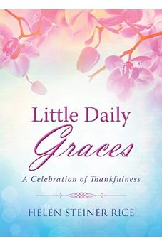 Little Daily Graces: A Celebration of Thankfulness (Helen Steiner Rice Collection)