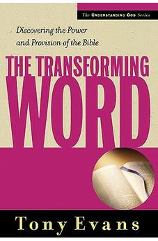 The Transforming Word: Discovering the Power and Provision of the Bible (Understanding God Series) 9780802468208
