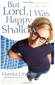 But Lord, I Was Happy Shallow: Lessons Learned in the Deep Places 9780825431609