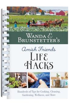 Wanda E. Brunstetter's Amish Friends Life Hacks: Hundreds of Tips for Cooking, Cleaning, Gardening, Wellness, and More 9781636096933