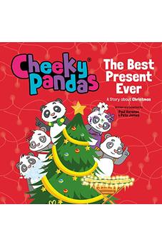 Cheeky Pandas: The Best Present Ever: A Story about Christmas 9781781284520