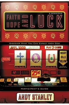 Faith, Hope, and Luck Participant's Guide: Discover What You Can Expect from God