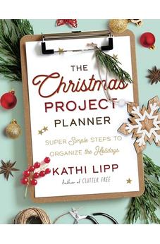 The Christmas Project Planner: Super Simple Steps to Organize the Holidays