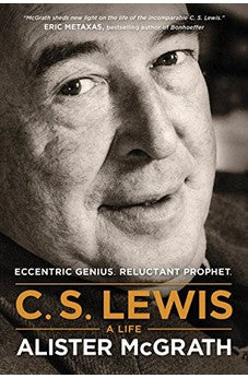 C. S. Lewis -- A Life: Eccentric Genius, Reluctant Prophet 9781496410450