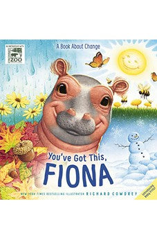 You've Got This, Fiona: A Book About Change (A Fiona the Hippo Book)