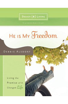 He Is My Freedom: Living the Promise of a Changed Life 9781434767875
