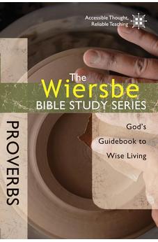 The Wiersbe Bible Study Series: Proverbs: God's Guidebook to Wise Living