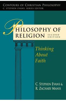 Philosophy of Religion: Thinking About Faith (Contours of Christian Philosophy) 9781844743995