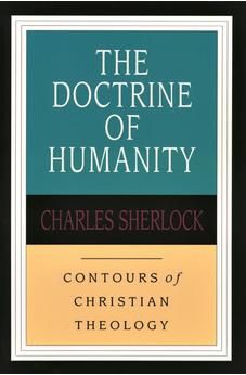 The Doctrine of Humanity (Contours of Christian Theology) (Contours of Christian Theology S.) 9780851118949