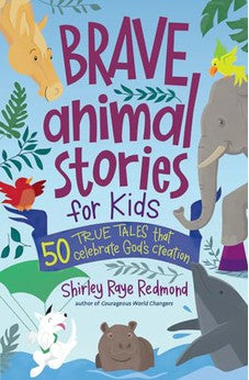 Brave Animal Stories for Kids: 50 True Tales That Celebrate God’s Creation