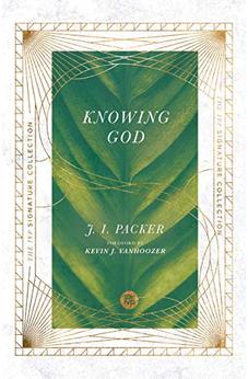 Knowing God (The IVP Signature Collection)