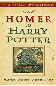 From Homer to Harry Potter: A Handbook on Myth and Fantasy 9781587431333