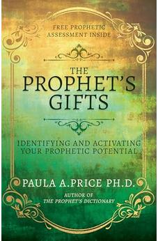 The Prophet's Gifts: Identifying and Activating Your Prophetic Potential 9798887693712