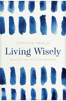 Living Wisely: Believing the Truths of Scripture 9781641582001