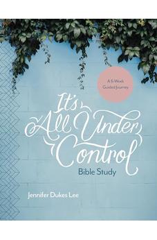 It's All Under Control Bible Study: A 6-Week Guided Journey 9781496430519