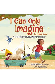 I Can Only Imagine for Little Ones: A Friendship with Jesus Now and Forever