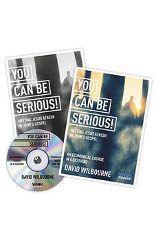 You Can Be Serious! Meeting Jesus afresh in John's Gospel: York Courses 9781915843067