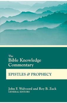 The Bible Knowledge Commentary Epistles and Prophecy (BK Commentary) 9780830772698