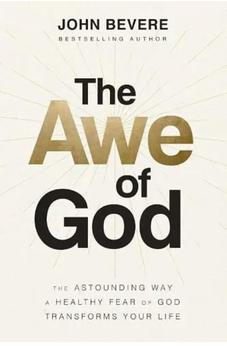 The Awe of God: The Astounding Way a Healthy Fear of God Transforms Your Life 9781401662592