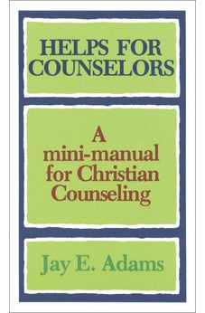 Helps for Counselors: A mini-manual for Christian Counseling 9780801001567