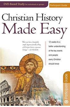 Christian History Made Easy Participant guide for the 12-session DVD-based study