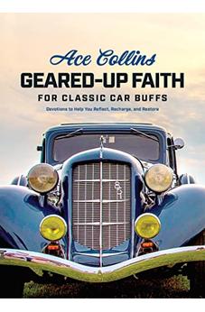 Geared-Up Faith for Classic Car Buffs: Devotions to Help You Reflect, Recharge, and Restore 9781496456144