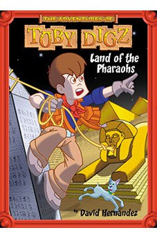 Land of the Pharaohs (The Adventures of Toby Digz) 9781400301959