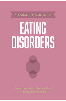 A Parent’s Guide to Eating Disorders (Axis) 9781496467461