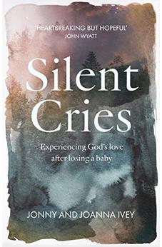 Silent Cries: Experiencing God's Love After Losing a Baby