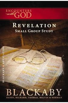 Revelation: A Blackaby Bible Study Series (Encounters with God)