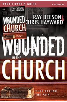 Wounded in the Church Participant's Guide and DVD: Hope Beyond the Pain