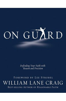 On Guard: Defending Your Faith with Reason and Precision 9781434764881