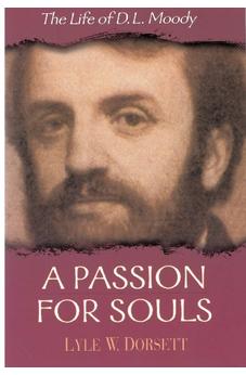 A Passion for Souls: The Life of D. L. Moody