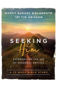 Seeking Him: Experiencing The Joy Of Personal Revival