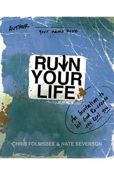 Ruin Your Life: An Invitation to Let God Re-create the Real You 9780310325628