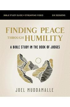 Finding Peace through Humility Bible Study Guide plus Streaming Video: A Bible Study in the Book of Judges 9780310163213