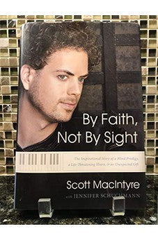 By Faith, Not By Sight: The Inspirational Story of a Blind Prodigy, a Life-Threatening Illness, and an Unexpected Gift