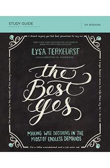 The Best Yes Study Guide: Making Wise Decisions in the Midst of Endless Demands 9781400205967