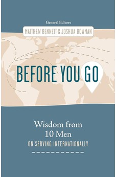 Before You Go: Wisdom from Ten Men on Serving Internationally 9781430088585