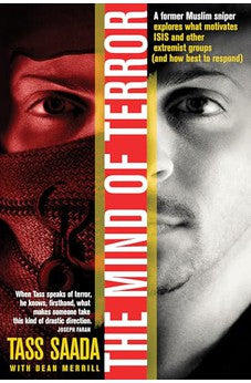 The Mind of Terror: A Former Muslim Sniper Explores What Motivates ISIS and Other Extremist Groups (and how best to respond) 9781496411877